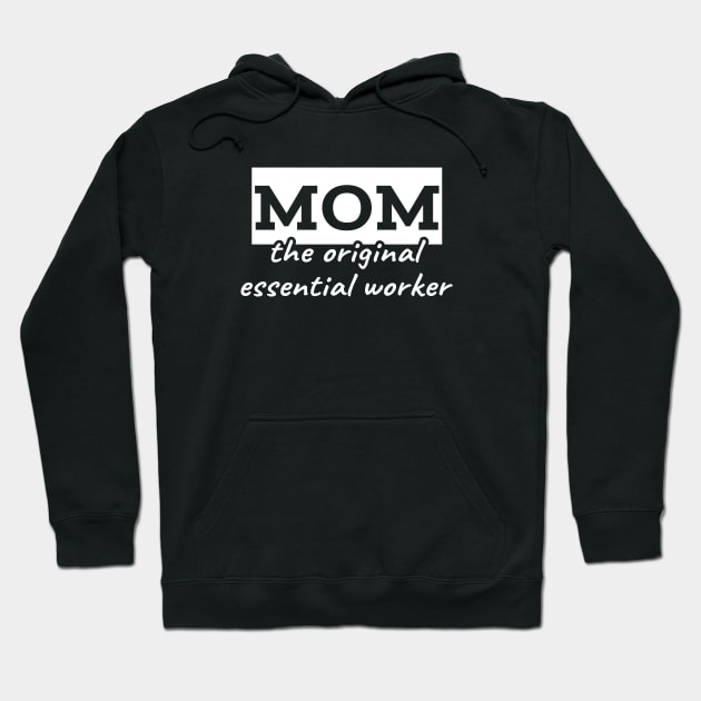 Mom the original essential worker Hoodie by LunaMay